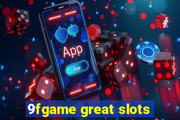 9fgame great slots