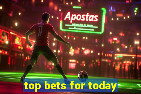 top bets for today