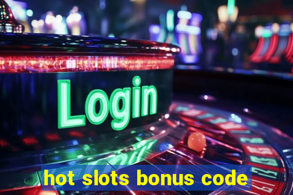 hot slots bonus code