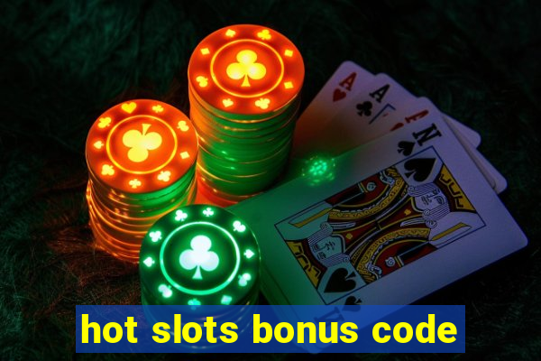 hot slots bonus code