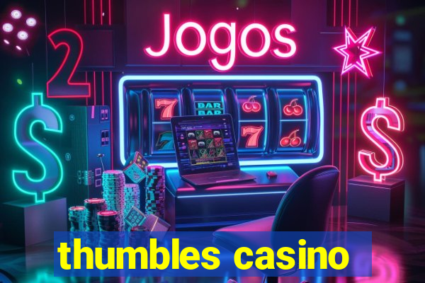 thumbles casino