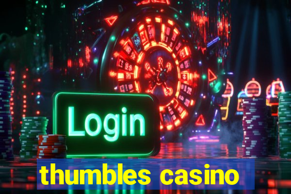 thumbles casino