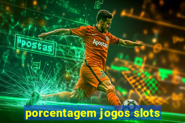 porcentagem jogos slots