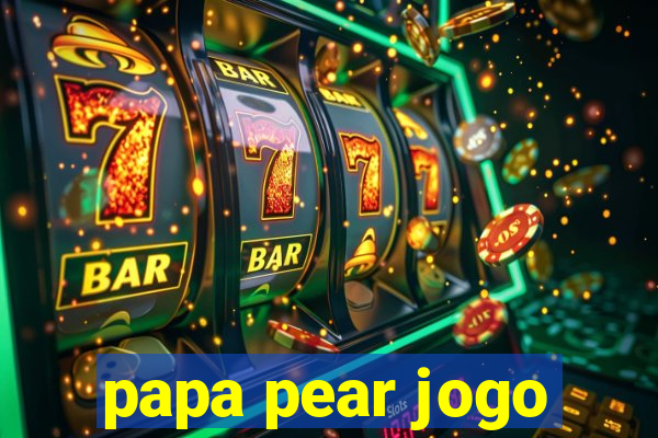 papa pear jogo