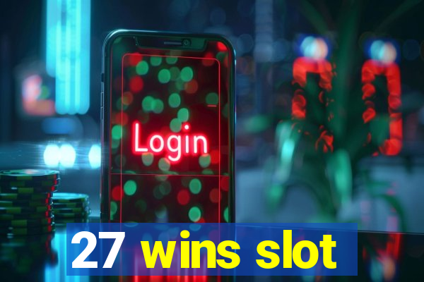 27 wins slot