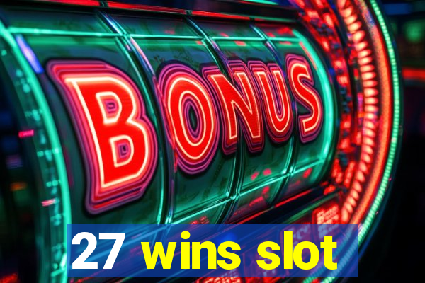 27 wins slot