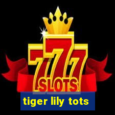 tiger lily tots