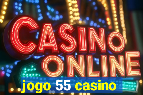 jogo 55 casino