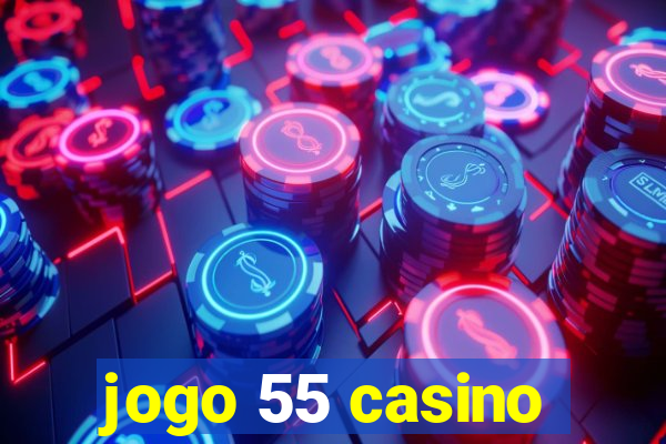 jogo 55 casino