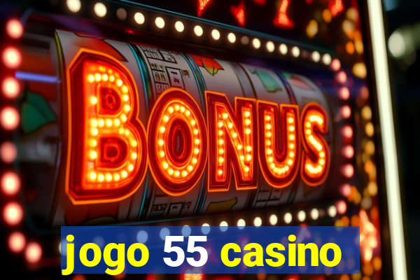 jogo 55 casino