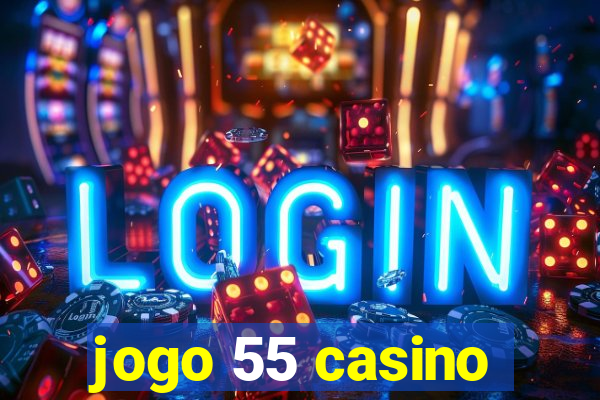 jogo 55 casino