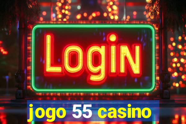 jogo 55 casino