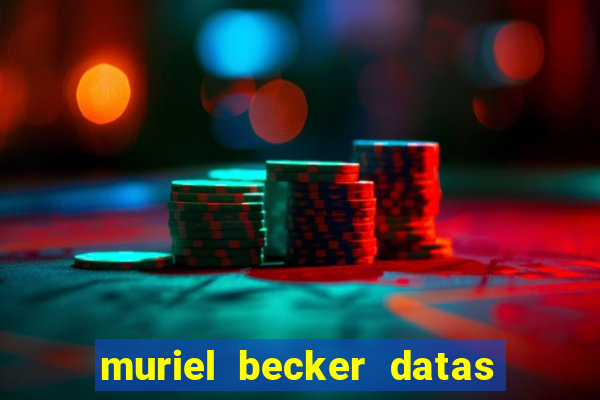 muriel becker datas de entrada