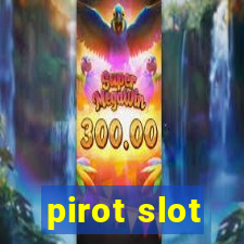 pirot slot