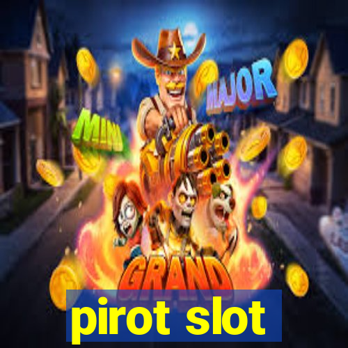 pirot slot