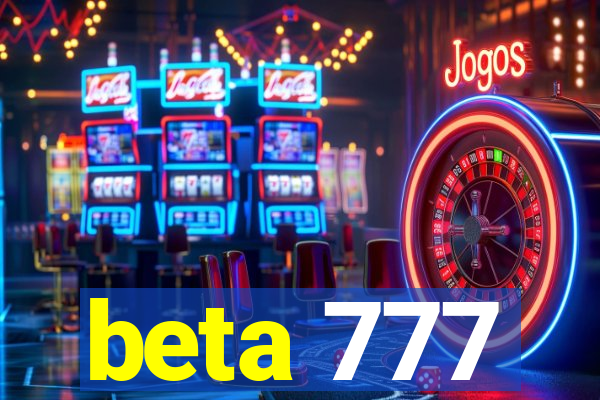 beta 777