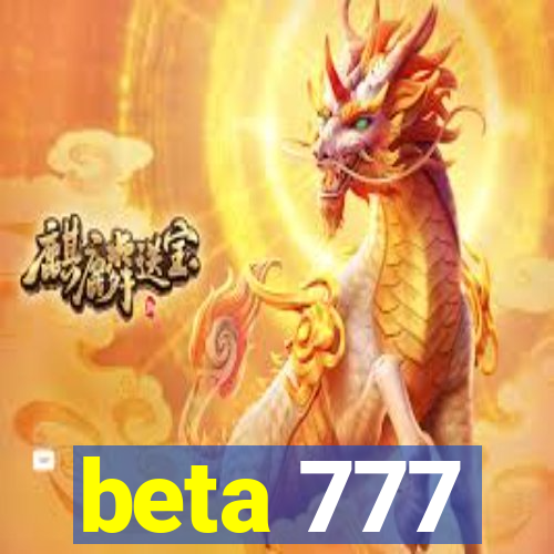 beta 777