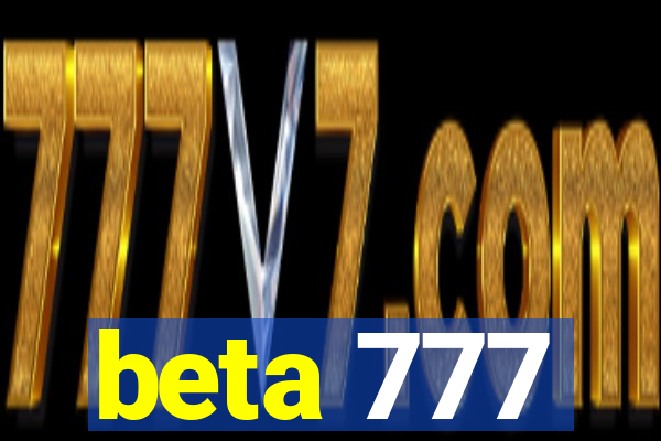 beta 777