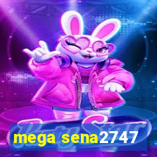 mega sena2747