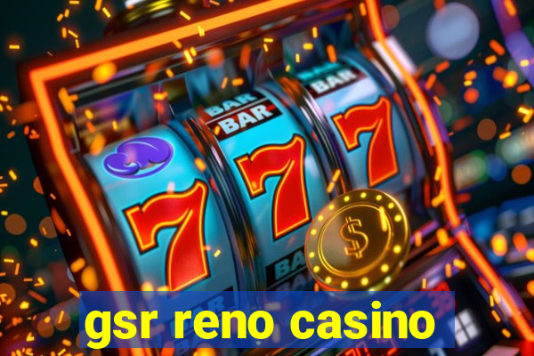 gsr reno casino