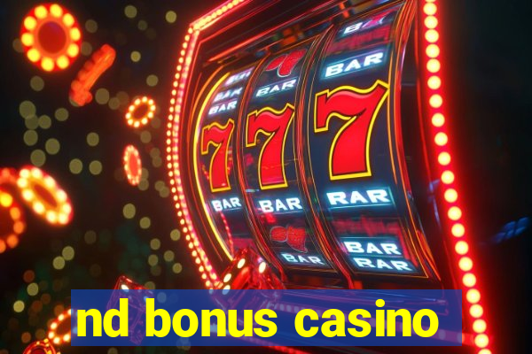 nd bonus casino