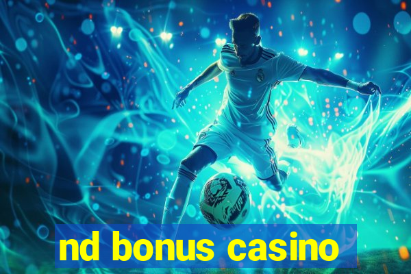 nd bonus casino