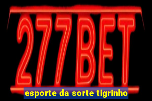 esporte da sorte tigrinho