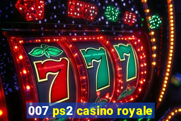 007 ps2 casino royale