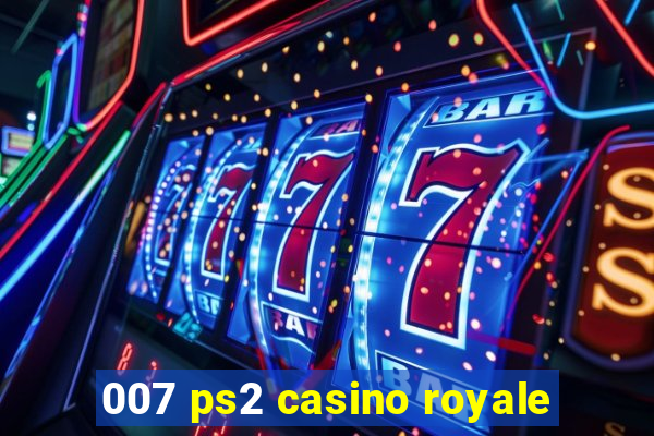 007 ps2 casino royale