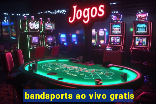 bandsports ao vivo gratis