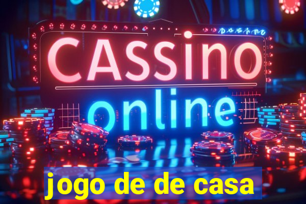 jogo de de casa