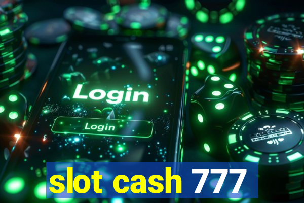 slot cash 777