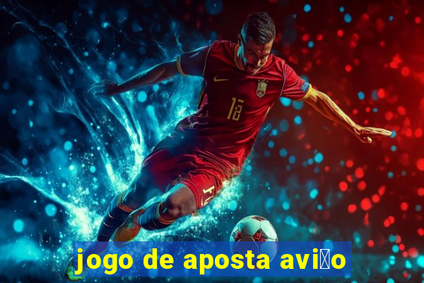 jogo de aposta avi茫o