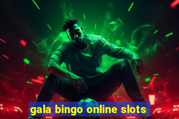 gala bingo online slots