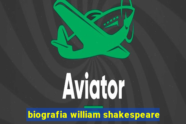 biografia william shakespeare