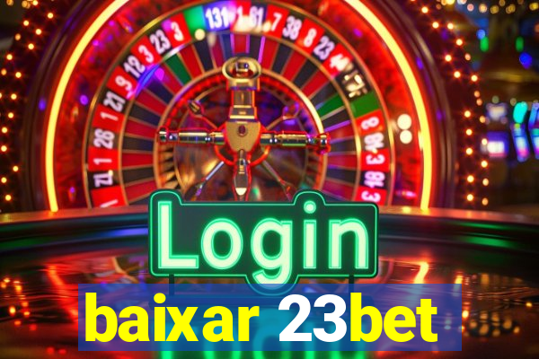 baixar 23bet