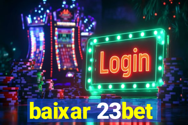 baixar 23bet