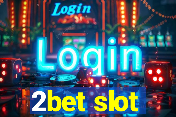 2bet slot