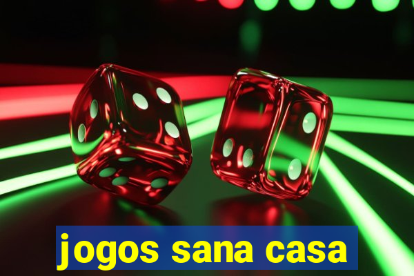 jogos sana casa