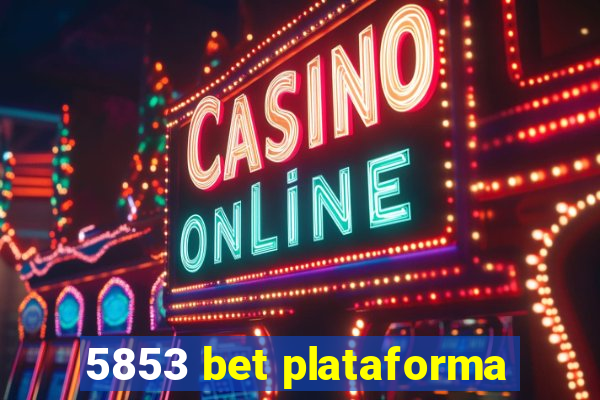 5853 bet plataforma