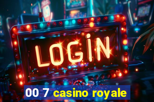 00 7 casino royale