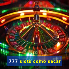 777 slots como sacar