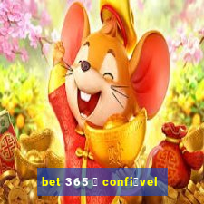 bet 365 茅 confi谩vel