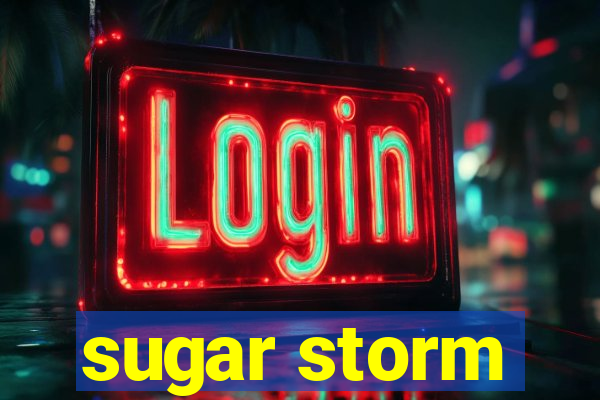 sugar storm