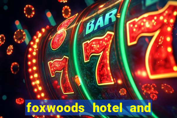 foxwoods hotel and casino in connecticut