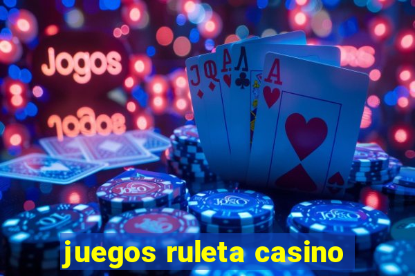 juegos ruleta casino