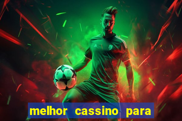 melhor cassino para ganhar dinheiro