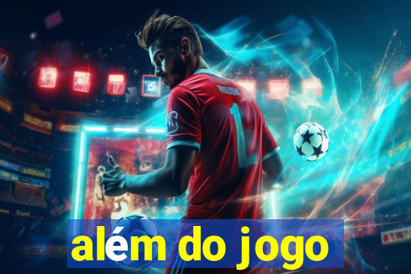 além do jogo