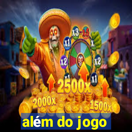 além do jogo