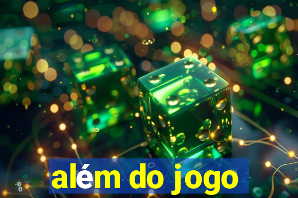 além do jogo